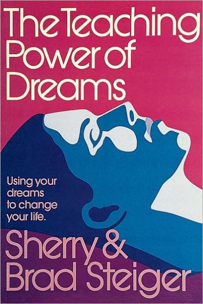 The Teaching Power of Dreams: Using Your Dreams to Change Your Life