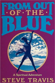 Title: From Out of the Blue: A Spiritual Adventure, Author: Steve Travis