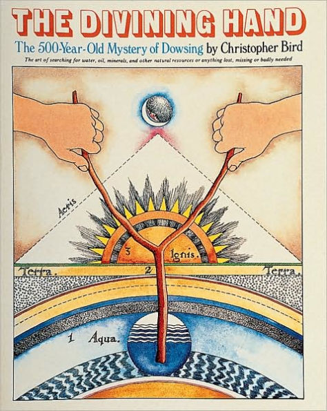 The Divining Hand: The 500 year-old Mystery of Dowsing