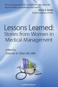 Title: Lessons Learned: Stories from Women in Medical Management, Author: Deborah M. Shlian