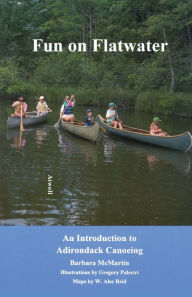 Title: Fun On Flatwater: An Introduction to Adirondack Canoeing, Author: Barbara McMartin