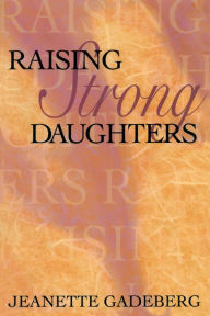 Title: Raising Strong Daughters, Author: Jeanette Gadeberg