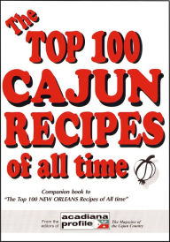 Title: The Top 100 Cajun Recipes of All Time, Author: Trent Angers