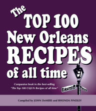 Title: The Top 100 NEW ORLEANS Recipes of all time (Hardcover), Author: John Demers