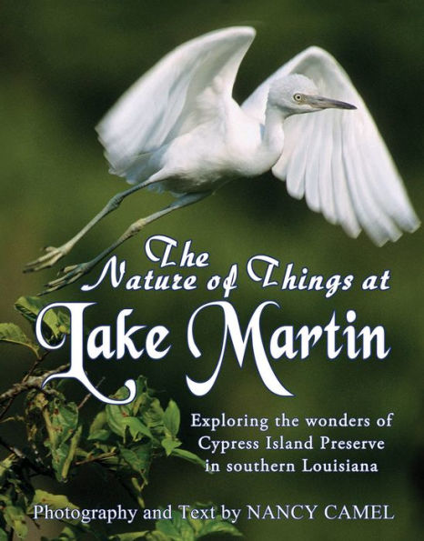 The Nature of Things at Lake Martin: Exploring the wonders of Cypress Island Preserve in southern Louisiana