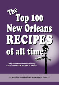 Title: The Top 100 NEW ORLEANS Recipes of all time (Softcover), Author: John Demers