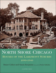 Title: North Shore Chicago: Houses of the Lakefront Suburbs, 1890-1940, Author: Stuart Earl Cohen