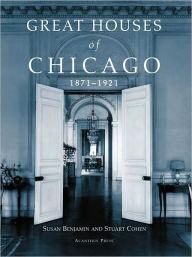 Title: Great Houses of Chicago, 1871-1921 (Urban Domestic Architecture Series), Author: Susan S. Benjamin