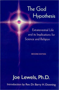 Title: God Hypothesis: Extraterrestrial Life and its Implications for Science, Author: Joe Lewels