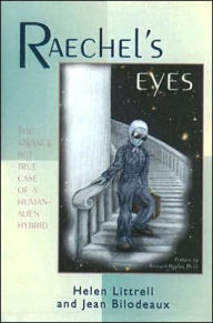 Title: Raechel's Eyes: A Strange but True Case of an Human-Alien Hybrid, Author: Helen E. Littrell