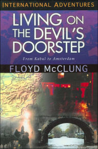 Title: International Adventures: Living on the Devil's Doorstep: From Kabul to Amsterdam, Author: Floyd McClung