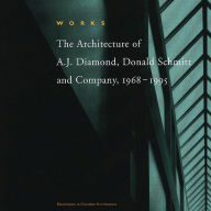 Title: Works: The Architecture of A.J. Diamond, Donald Schmitt and Company, 1968-1995, Author: A.J. Diamond