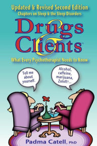 Title: Drugs and Clients, What Every Psychotherapist Needs to Know, Author: Padma Joy Catell