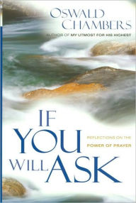 Title: If You Will Ask: Reflections on the Power of Prayer, Author: Oswald Chambers