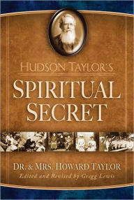 Title: Hudson Taylor's Spiritual Secret, Author: Howard Taylor