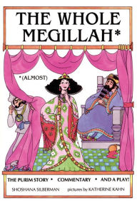 Title: The Whole Megillah: (Almost), Author: Rosalind Silberman