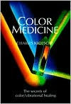 Title: Color Medicine: The Secrets of Color/Vibrational Healing, Author: Charles Klotsche