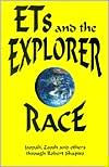 Title: ETs and the Explorer Race, Author: Robert Shaprio