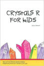 Crystals R for Kids (the Little Angel Book Series)