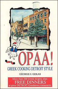 Title: Opaa! Greek Cooking Detroit Style, Author: George Gekas