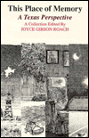 Title: This Place of Memory: A Texas Perspective, Author: Joyce Gibson Roach