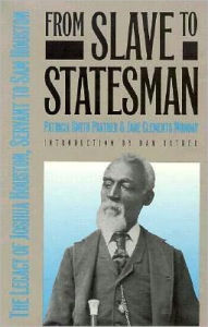 Title: From Slave to Statesman: The Legacy of Joshua Houston, Servant to Sam Houston, Author: Patricia Smith Prather