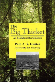 Title: The Big Thicket: An Ecological Reevaluation, Author: Pete A. Y. Gunter