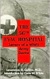 Title: The 56th Evac Hospital: Letters of a WWII Army Doctor, Author: Lawrence D. Collins