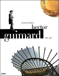 Title: Hector Guimard: Architect Designer 1867-1942, Author: Georges Vigne