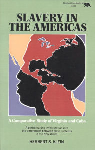 Title: Slavery in the Americas: A Comparative Study of Virigina and Cuba / Edition 1, Author: Herbert S. Klein