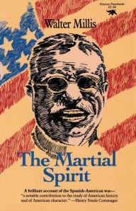 Title: The Martial Spirit / Edition 1, Author: Walter Millis
