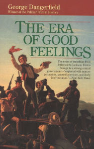 Title: Era of Good Feelings / Edition 1, Author: George Dangerfield