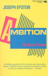 Title: Ambition: The Secret Passion, Author: Joseph Epstein