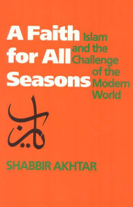 Title: A Faith for All Seasons: Islam and the Challenge of the Modern World, Author: Shabbir Akhtar