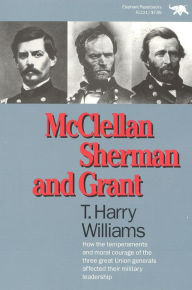 Title: Mcclellan, Sherman, And Grant / Edition 1, Author: Harry T. Williams