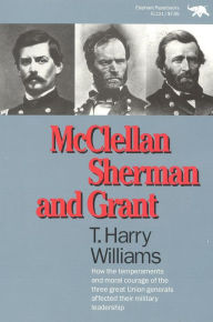 Title: McClellan, Sherman, and Grant / Edition 1, Author: Harry T. Williams