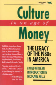 Title: Culture In An Age Of Money / Edition 1, Author: Nicolaus Mills