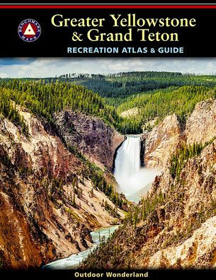 Greater Yellowstone & Grand Teton Recreation Atlas