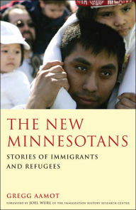 Title: New Minnesotans: Stories of Immigrants and Refugees, Author: Gregg Aamott