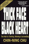 Title: Thick Face, Black Heart: Thriving, Winning and Succeeding in Life's Every Endeavor, Author: Chin-Ning Chu