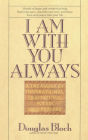 I Am With You Always: A Treasury of Inspirational Quotations, Poems and Prayers