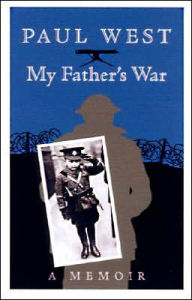 Title: My Father's War: A Memoir, Author: Paul West