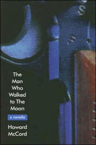 Title: The Man Who Walked to the Moon, Author: Howard McCord
