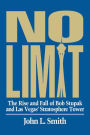 No Limit: The Rise and Fall of Bob Stupak and Las Vegas' Stratosphere Tower