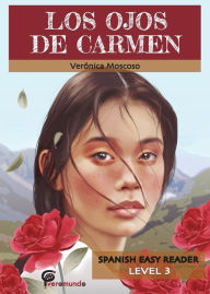 Title: Los Ojos de Carmen: Spanish Easy Reader, Author: Veronica Moscoso