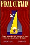 Title: Final Curtain: Eternal Resting Places of Stars, Celebrities, Moguls, Misers, Misfits and Their Stories, Author: Margaret Tante Burk