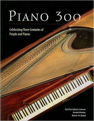 Title: Piano 300: Celebrating Three Centuries of People and Pianos, Author: Cynthia Adams Hoover