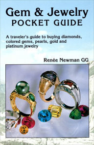 Title: Gem & Jewelry Pocket Guide: A traveler's guide to buying diamonds, colored gems, pearls, gold and platinum jewelry, Author: Renee Newman