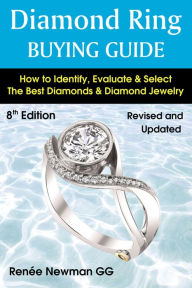 Title: Diamond Ring Buying Guide: How to identify, Evaluate & Select Diamonds & Diamond Jewelry, Author: Renee Newman