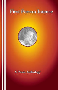 Title: First Person Intense: A Prose Anthology, Author: Richard Grayson